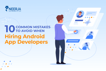 Mistakes to Avoid When Hiring Android App Developers