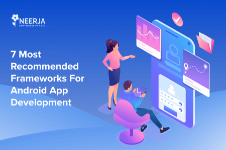 7 Most Recommended Frameworks for Android App Development