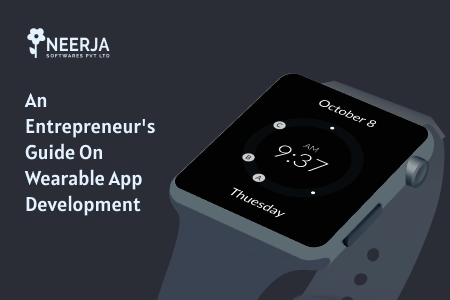 Entrepreneur's Guide on Wearable App Development 