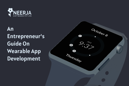 Entrepreneur's Guide on Wearable App Development