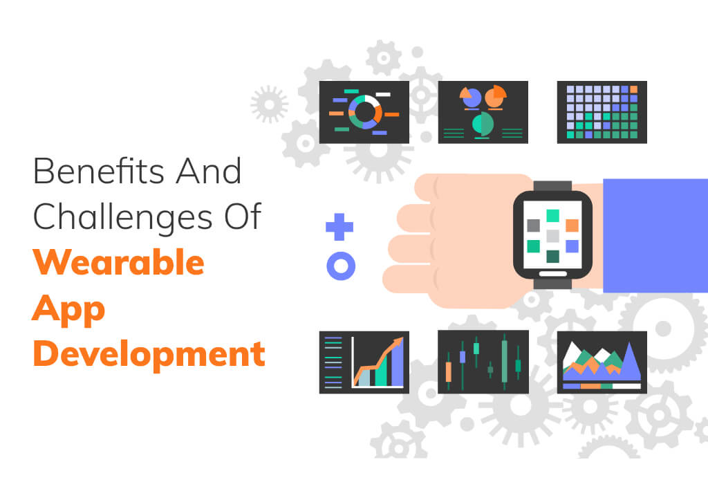 Benefits and Challenges of Wearable App Development